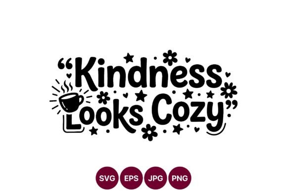 Kindness Looks Cozy Coffee Quote Vector